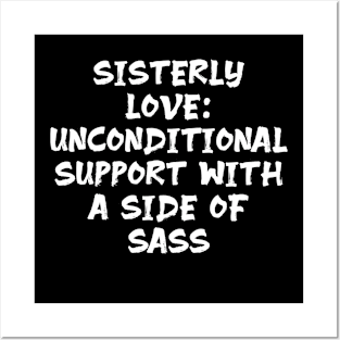 Sisterly Love: Unconditional Support with a Side of Sass funny sister humor Posters and Art